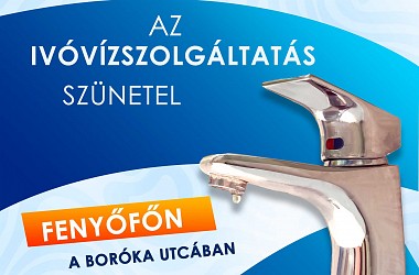 IVÓVÍZELLÁTÁS SZÜNETEL: Fenyőfőn a Boróka utcában